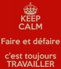 keep-calm-faire-et-d_faire-c-est-toujours-travailler.png